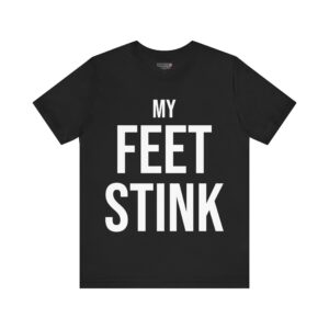 MY FEET STINK  Unisex Jersey Short Sleeve Tee